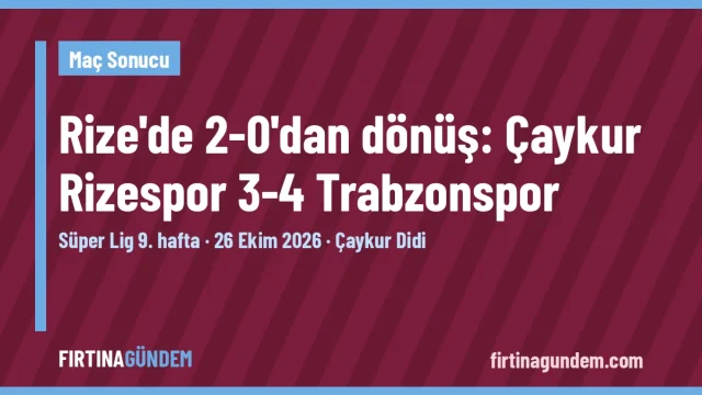 Fırtına Gündem maç sonucu görseli: Çaykur Rizespor 3-4 Trabzonspor